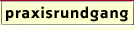 praxisrundgang